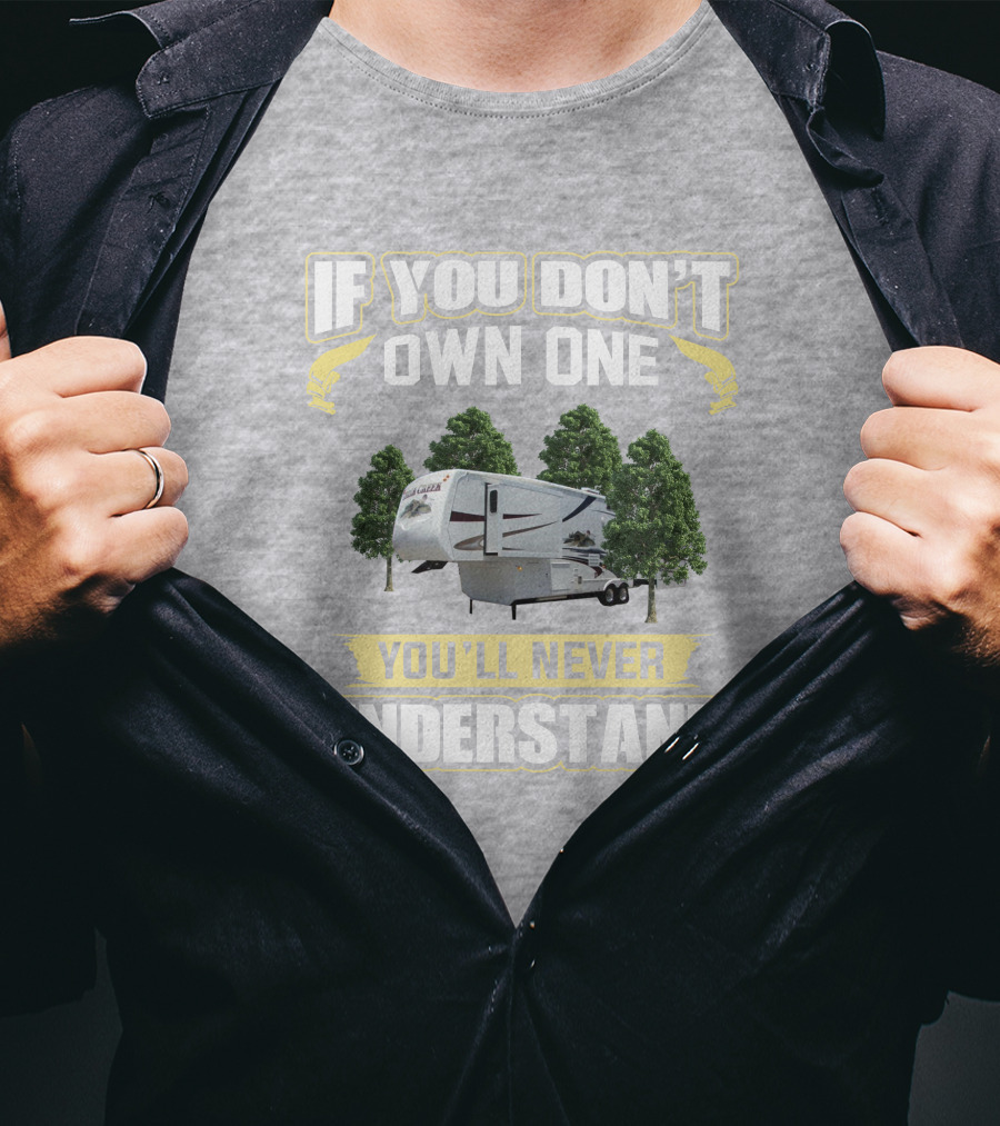 If You Don't Own A Cedar Creek You'll Never Understand T-Shirt