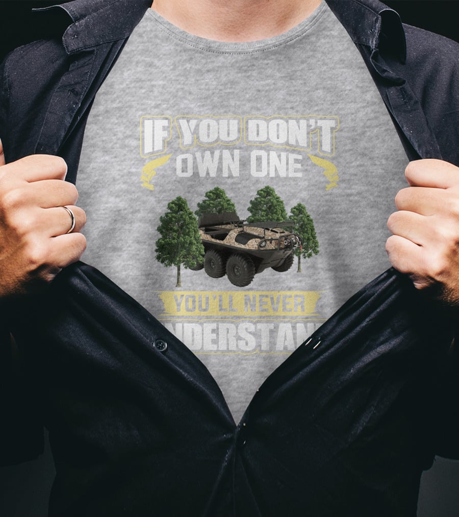 If You Don't Own One Argo Frontier You'll Never Understand T-Shirt