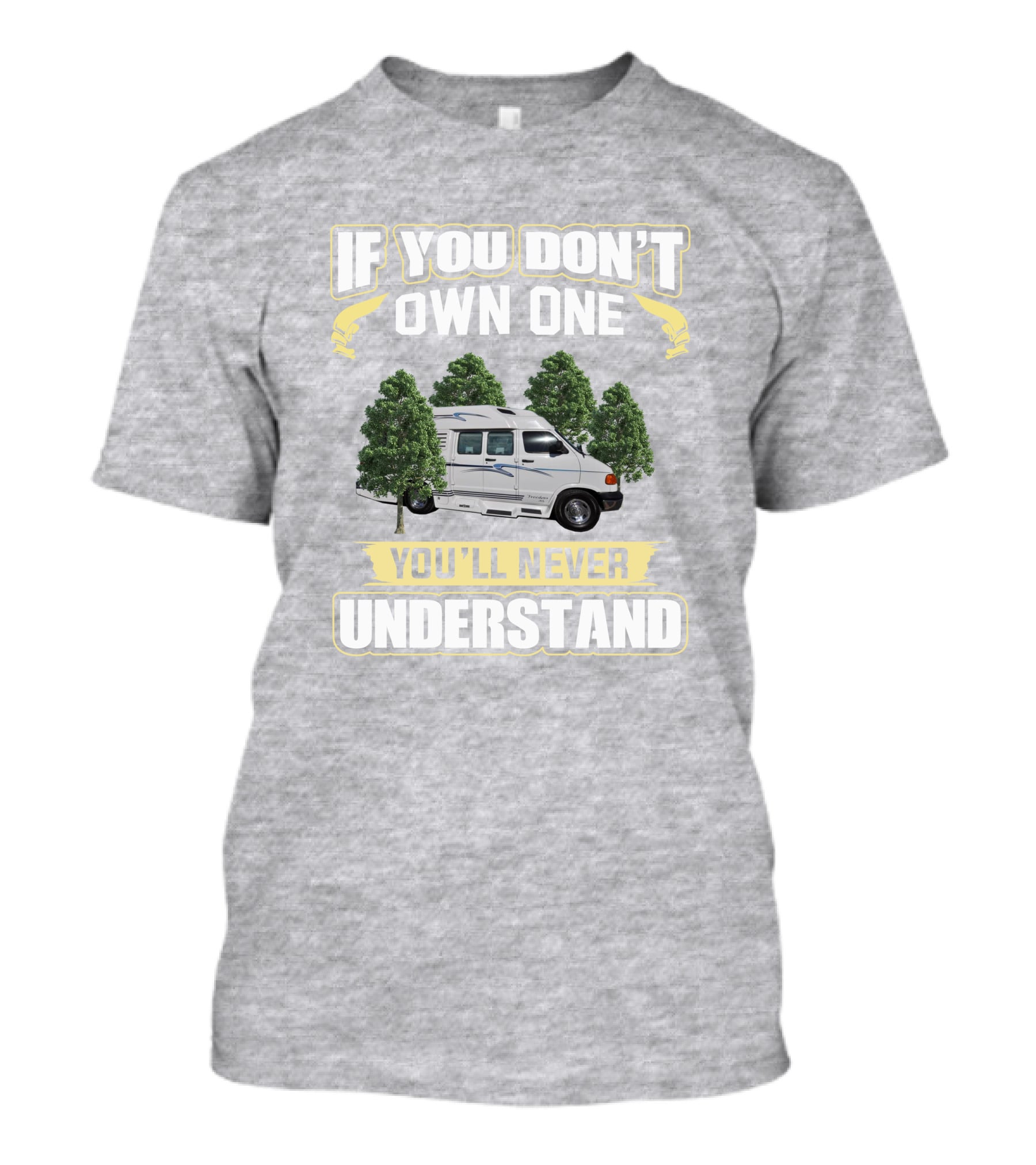 If You Don't Own One You'll Never Understand Leisure Travel Van Freedom T-Shirt