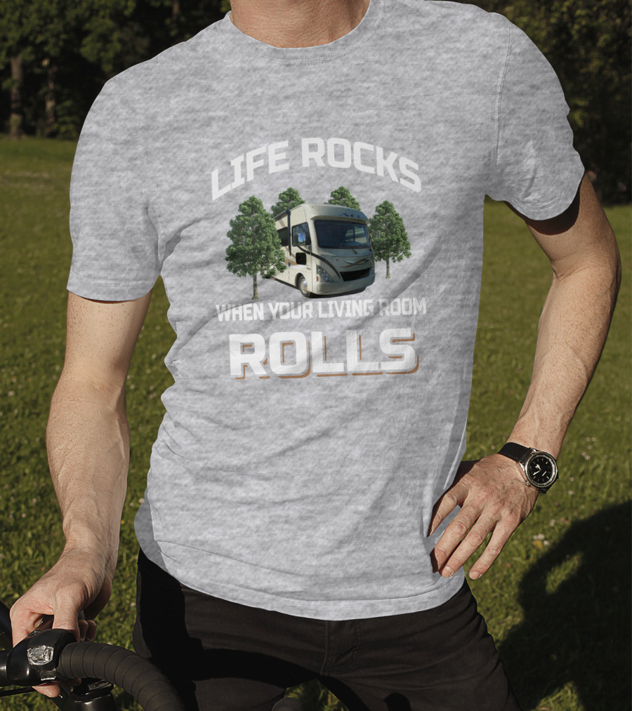 LIFE ROCKS WHEN YOUR LIVING ROOM ROLLS Thor ACE RV T-Shirt