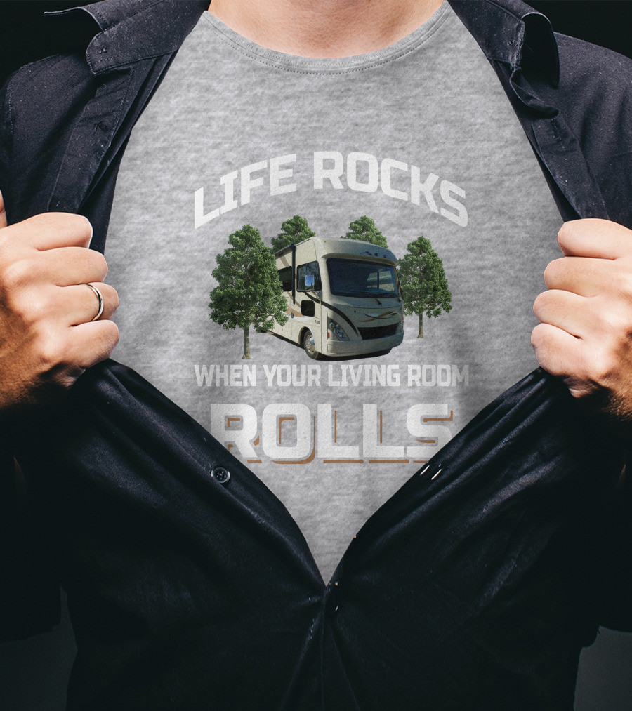 LIFE ROCKS WHEN YOUR LIVING ROOM ROLLS Thor ACE RV T-Shirt
