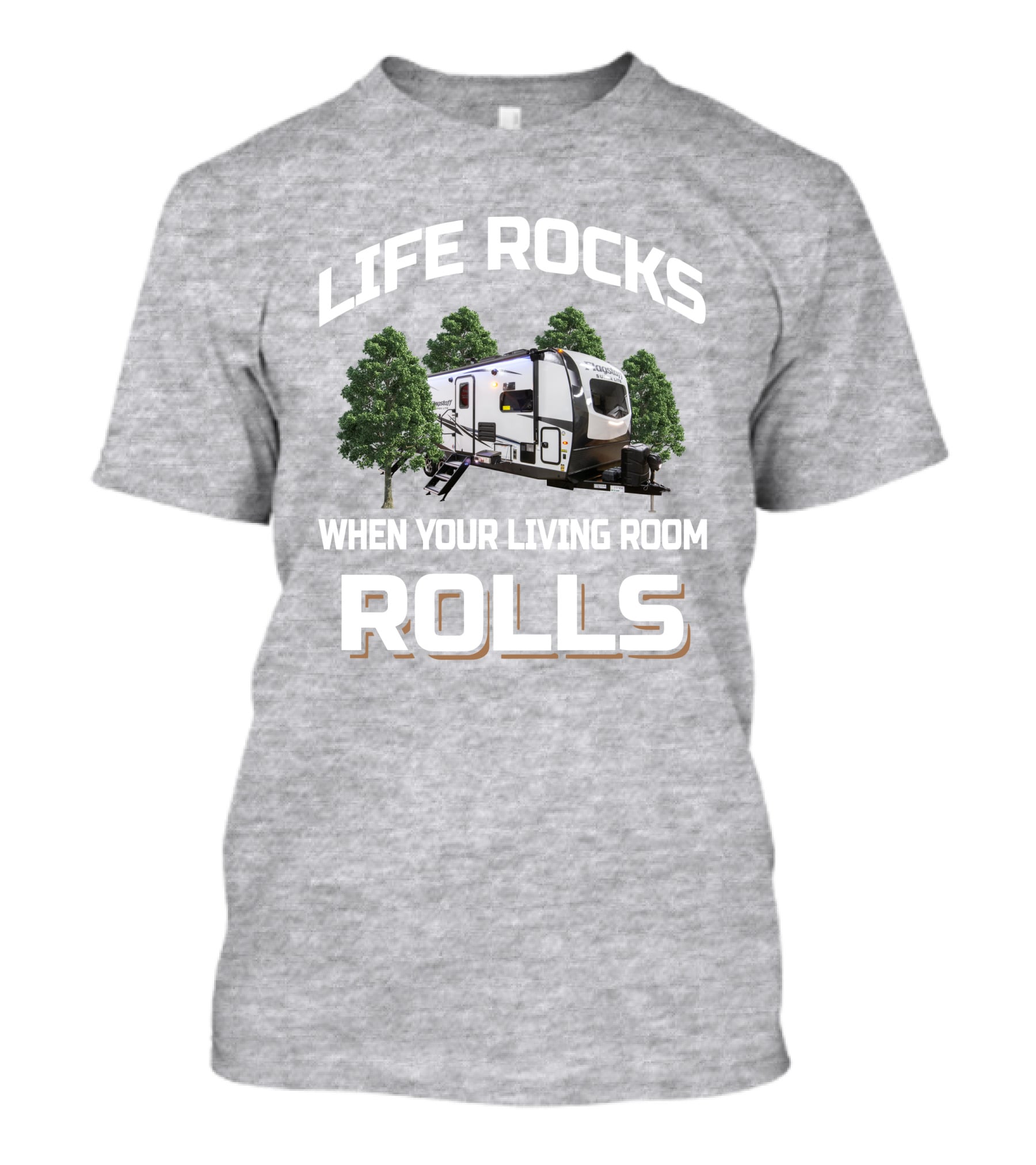 LIFE ROCKS WHEN YOUR LIVING ROOM ROLLS Forest River Flagstaff 26FKBS T-Shirt