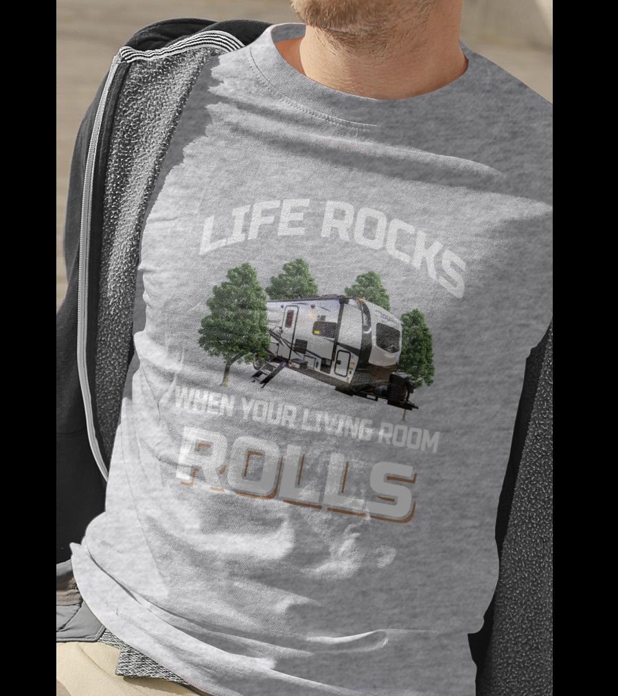 LIFE ROCKS WHEN YOUR LIVING ROOM ROLLS Forest River Flagstaff 26FKBS T-Shirt