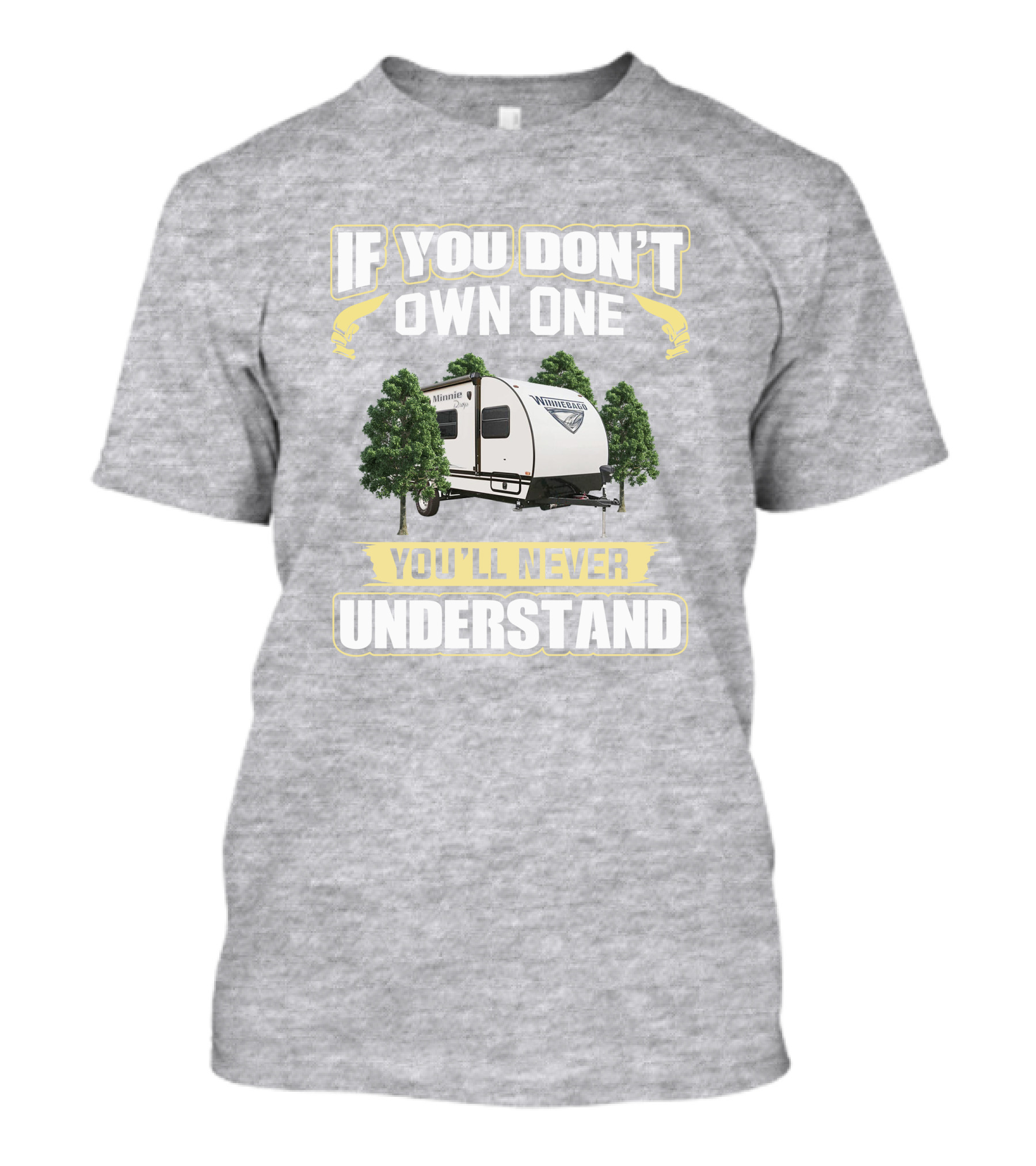 If You Don't Own One You'll Never Understand Winnebago Minnie Drop T-Shirt