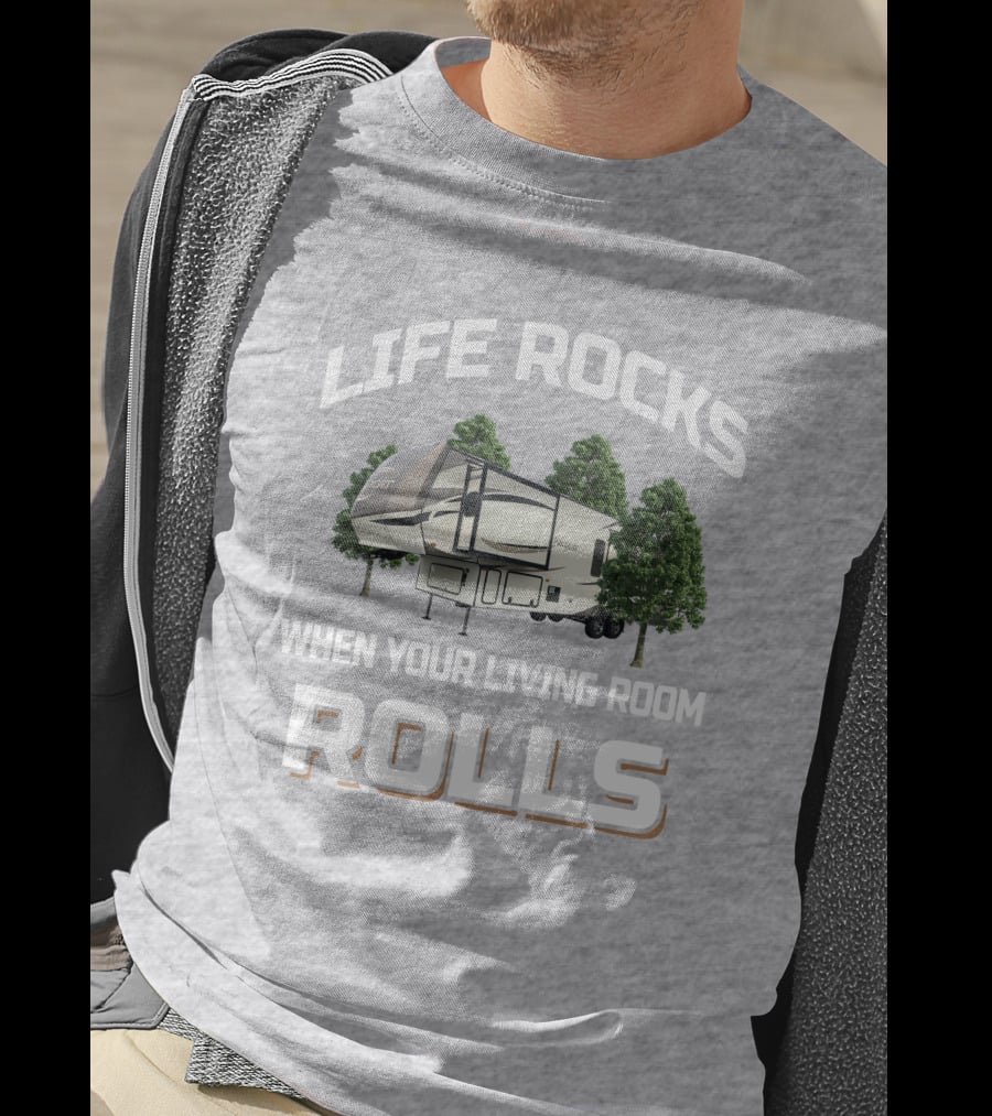LIFE ROCKS WHEN YOUR LIVING ROOM ROLLS Forest River Wildcat 32WB T-Shirt