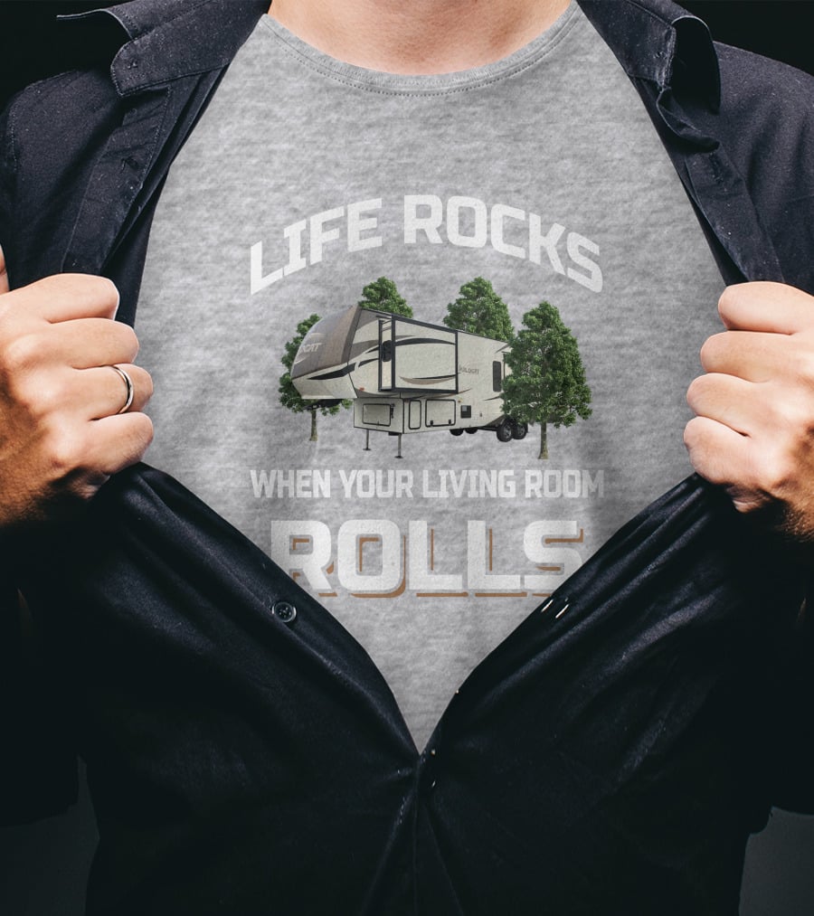 LIFE ROCKS WHEN YOUR LIVING ROOM ROLLS Forest River Wildcat 32WB T-Shirt