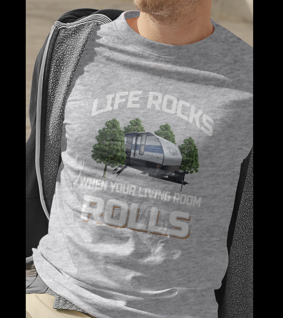 Life Rocks When Your Living Room Rolls Forest River Cherokee 274brb T-Shirt