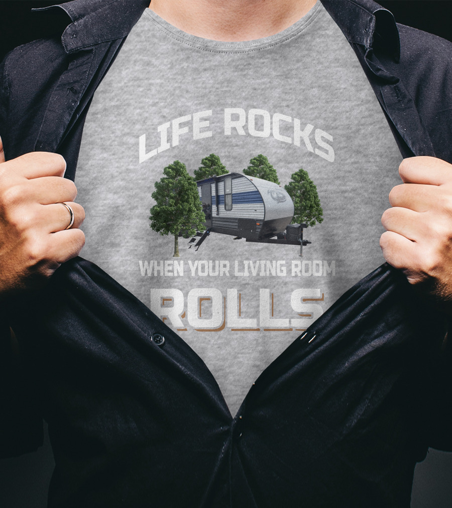 Life Rocks When Your Living Room Rolls Forest River Cherokee 274brb T-Shirt