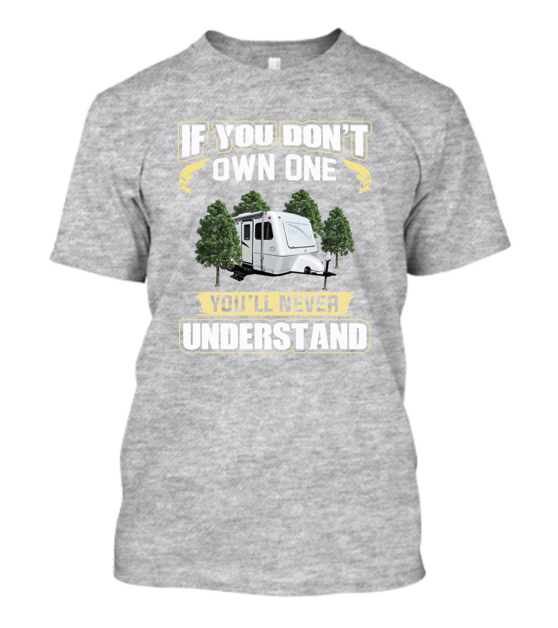 If You Don't Own One You'll Never Understand Forest Camper 25b25rq T-Shirt