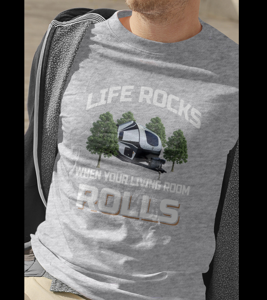 LIFE ROCKS WHEN YOUR LIVING ROOM ROLLS Venture Stratus RV Camping Adventure Trees T-Shirt