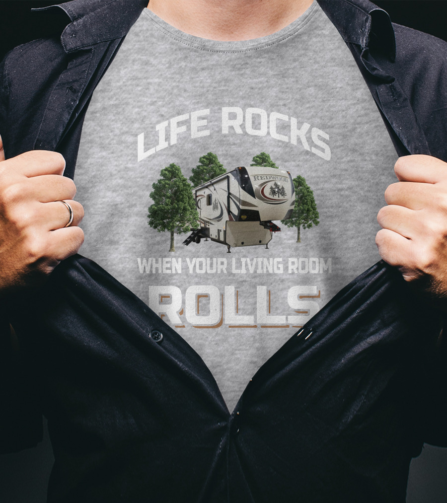 Life Rocks When Your Living Room Rolls Redwood 3901 T-Shirt