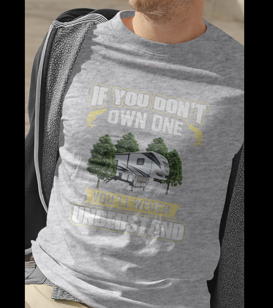 If You Don't Own One You'll Never Understand Camper Trailer Forest Adventure T-Shirt