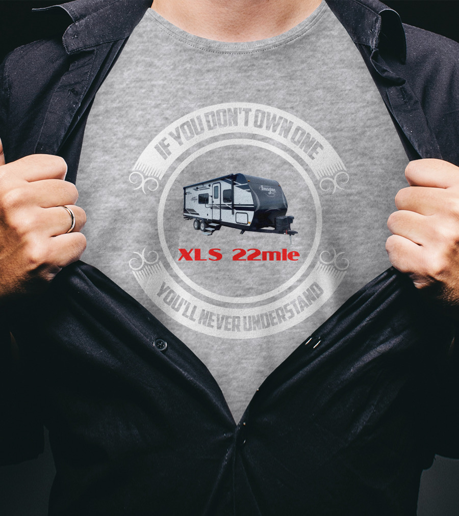 Imagine XLS 22mle If You Don't Own One You'll Never Understand T-Shirt