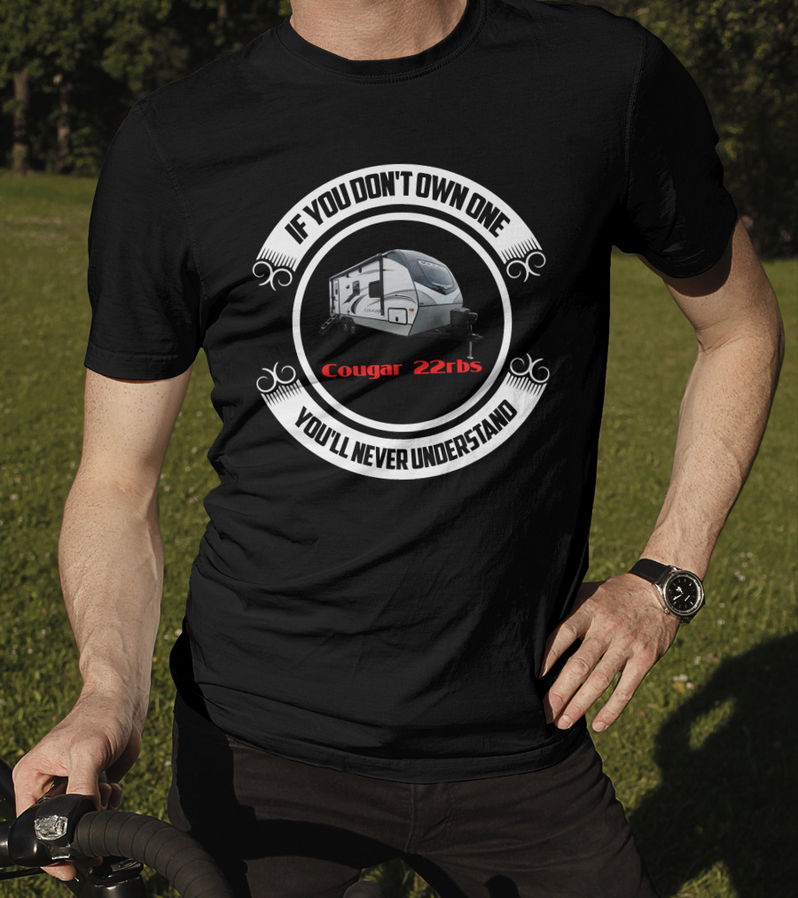 Cougar 22rbs If You Don't Own One You'll Never Understand T-Shirt