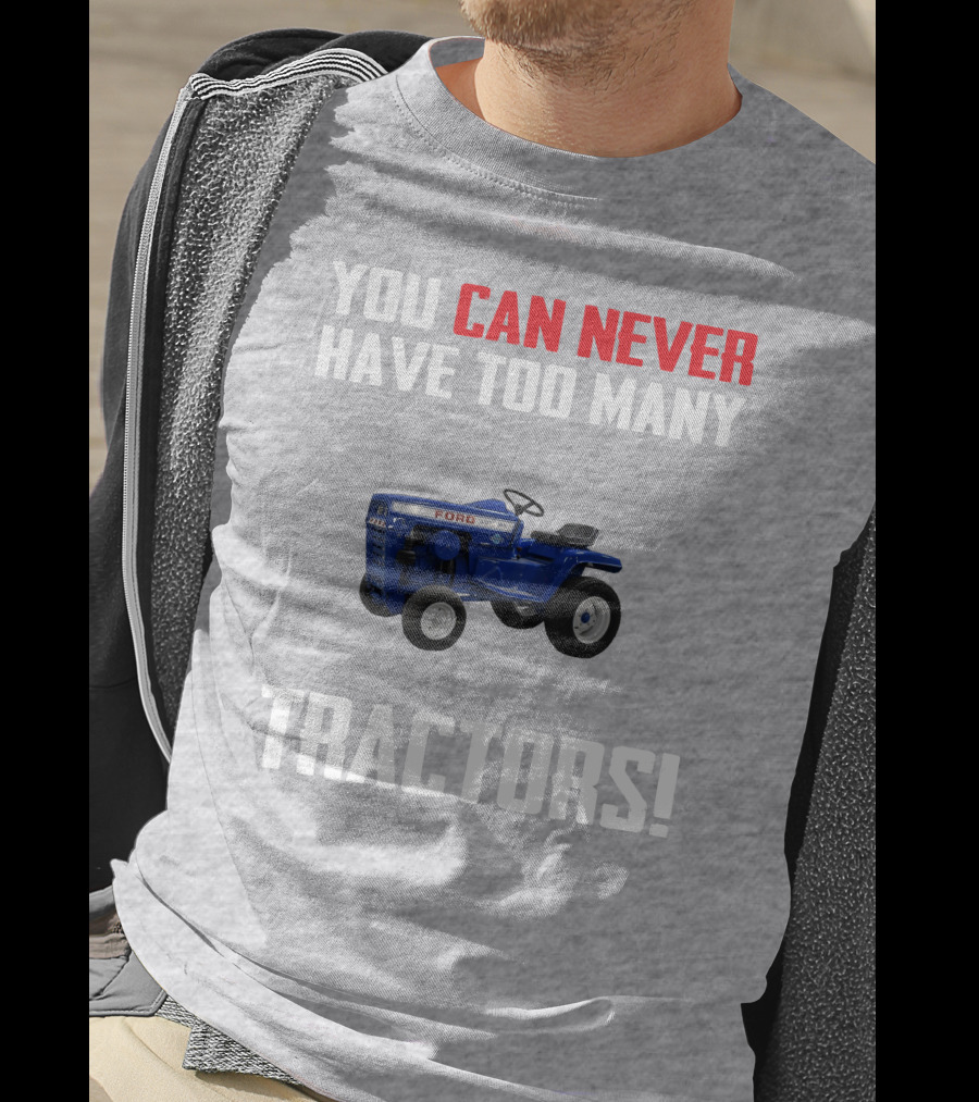 Ford LGT145 You Can Never Have Too Many Tractors T-Shirt