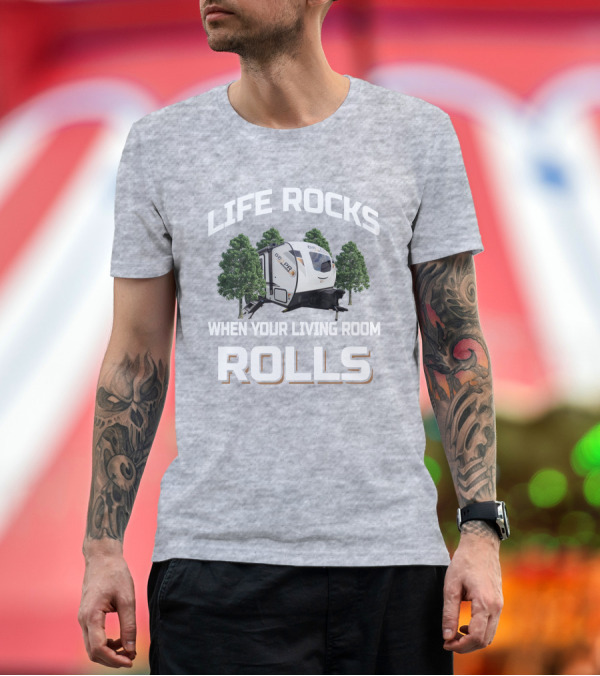 Premium T-Shirt: Life Rocks When Your Living Room Rolls Geo Pro 20BHS T-Shirt Life Rocks When Your Living Room Rolls Geo Pro 20BHS T-Shirt