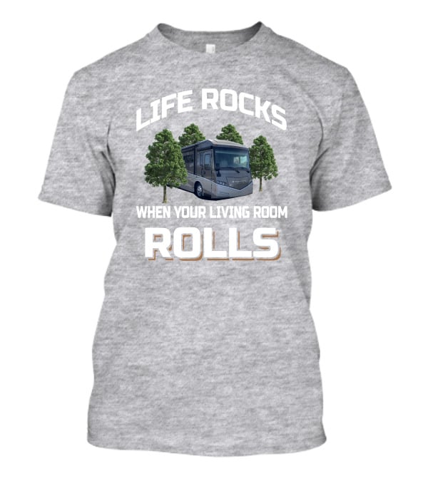 LIFE ROCKS WHEN YOUR LIVING ROOM ROLLS Winnebago Forza 36G T-Shirt