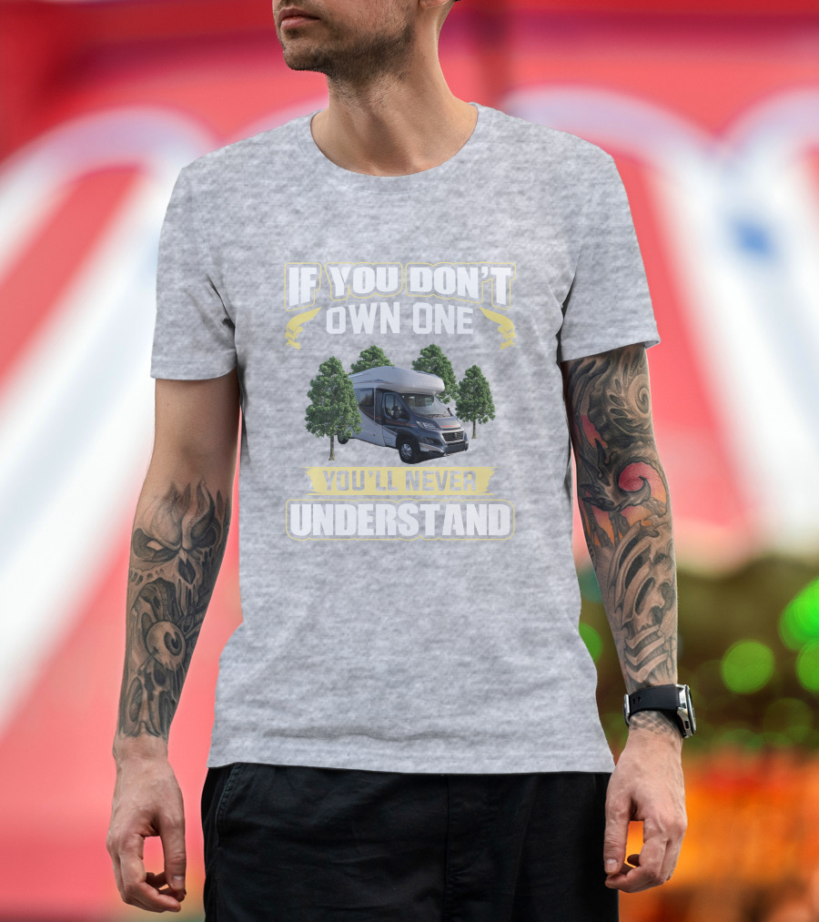 If You Don't Own One You'll Never Understand Autotrail Imala Motorhome Camping T-Shirt