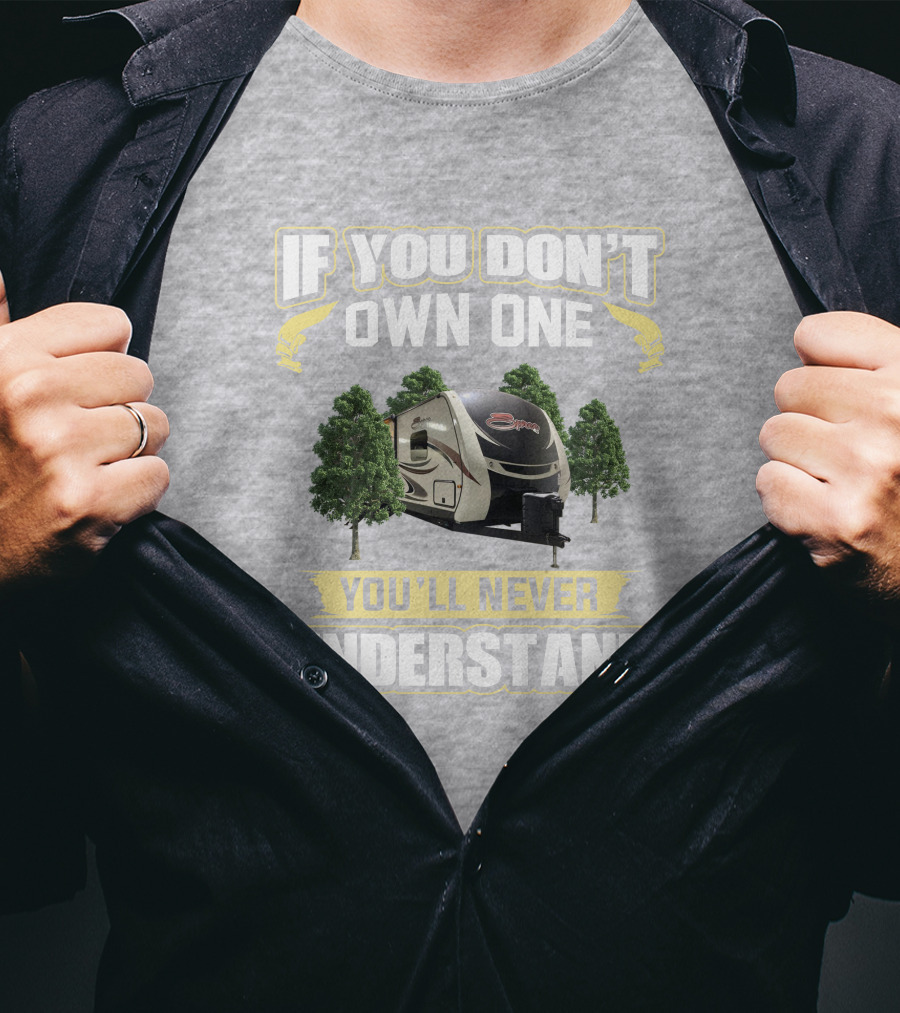 If You Don’t Own One You’ll Never Understand RV Camper Trees T-Shirt