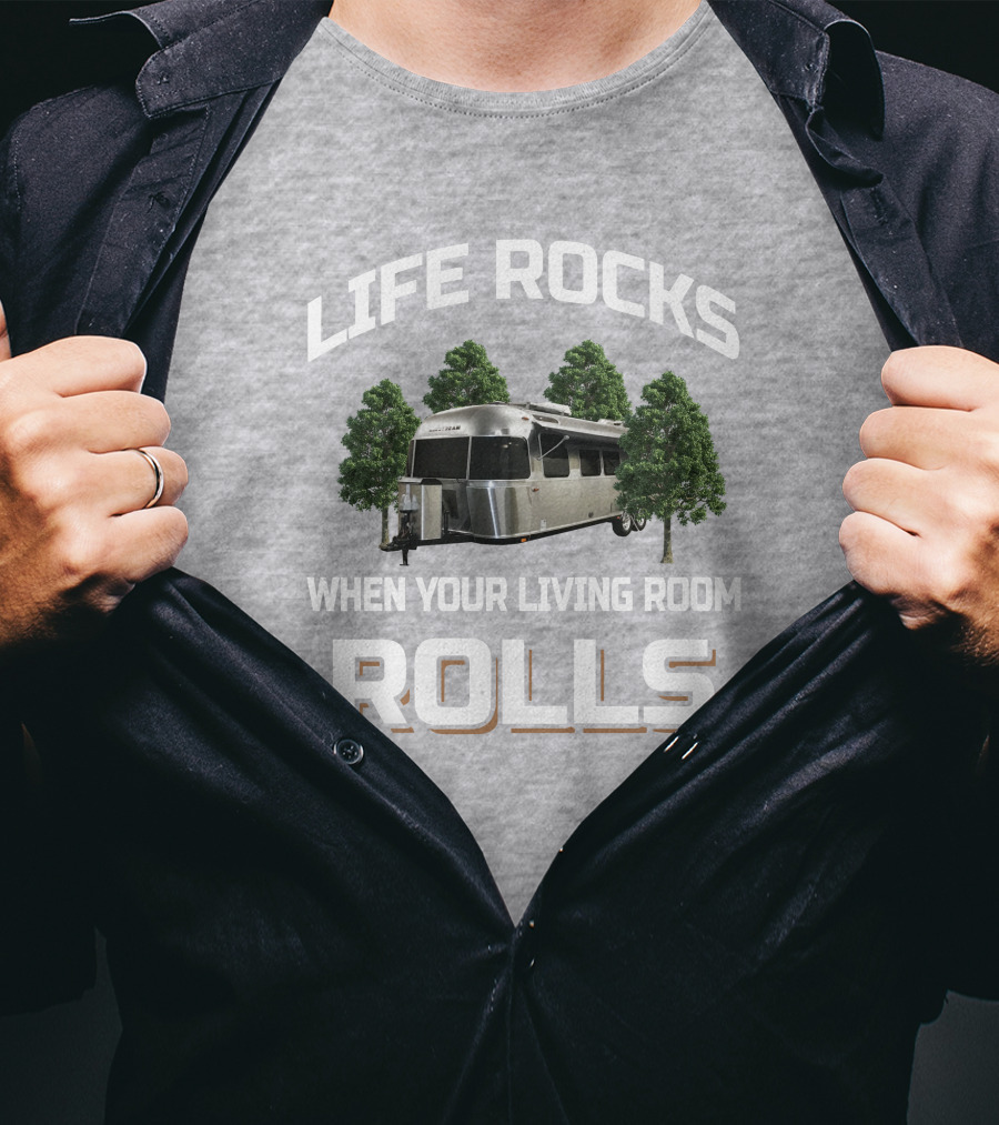 Life Rocks Airstream 30RBQ When Your Living Room Rolls T-Shirt