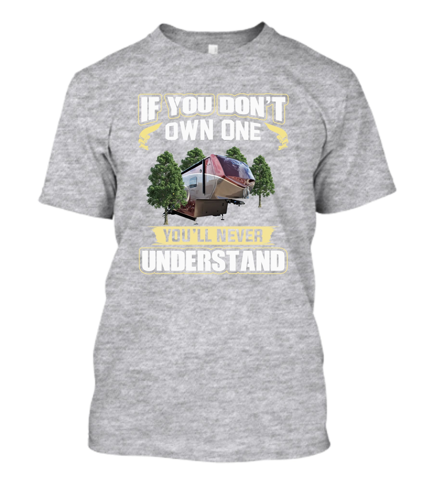 If You Don't Own One You'll Never Understand Luxe 5th Wheel T-Shirt