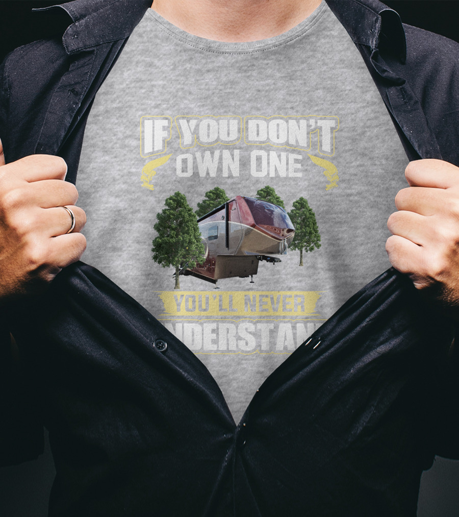 If You Don't Own One You'll Never Understand Luxe 5th Wheel T-Shirt
