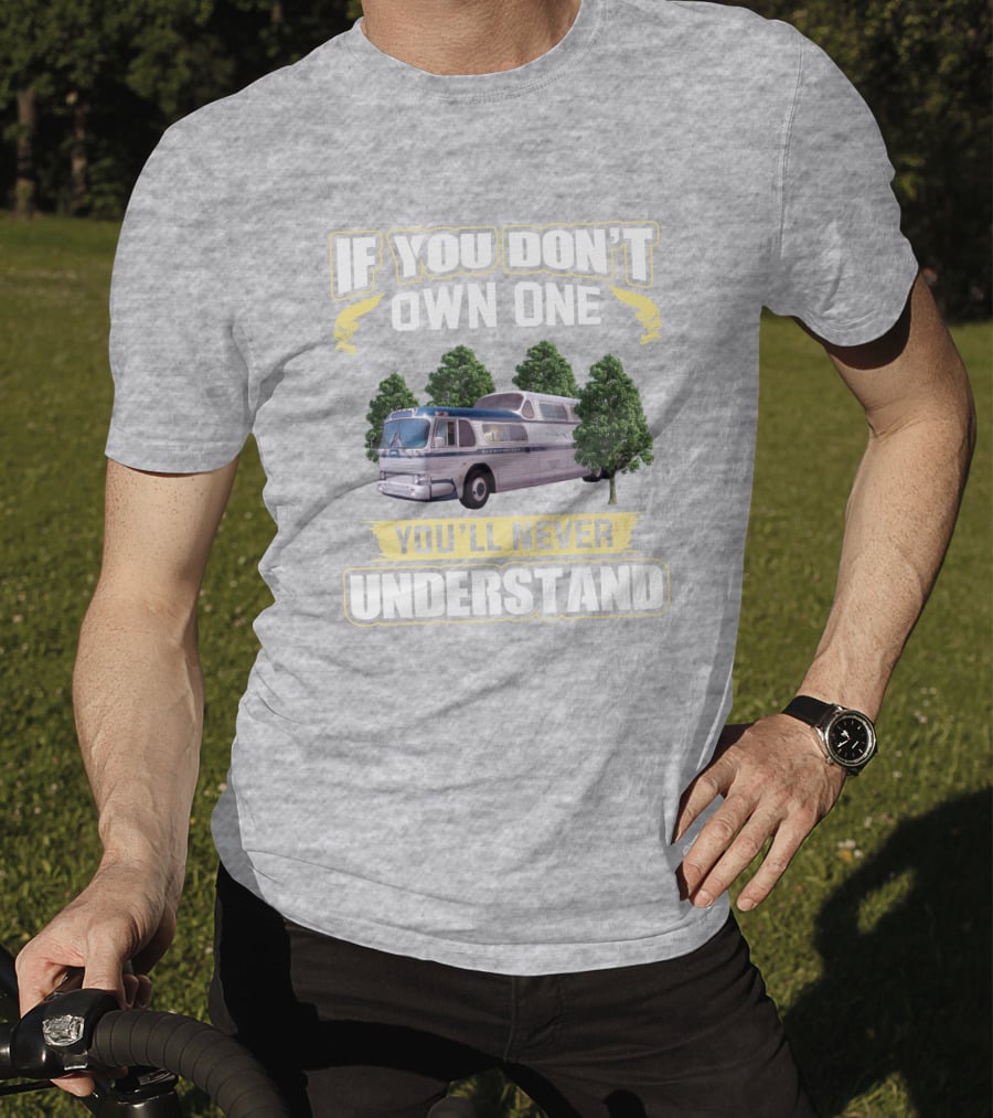 If You Don't Own One You'll Never Understand Classic GM PD4501 T-Shirt