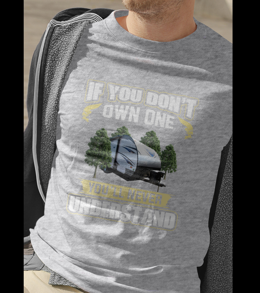 If You Don't Own One You'll Never Understand Cruise Lite 171rbxl T-Shirt