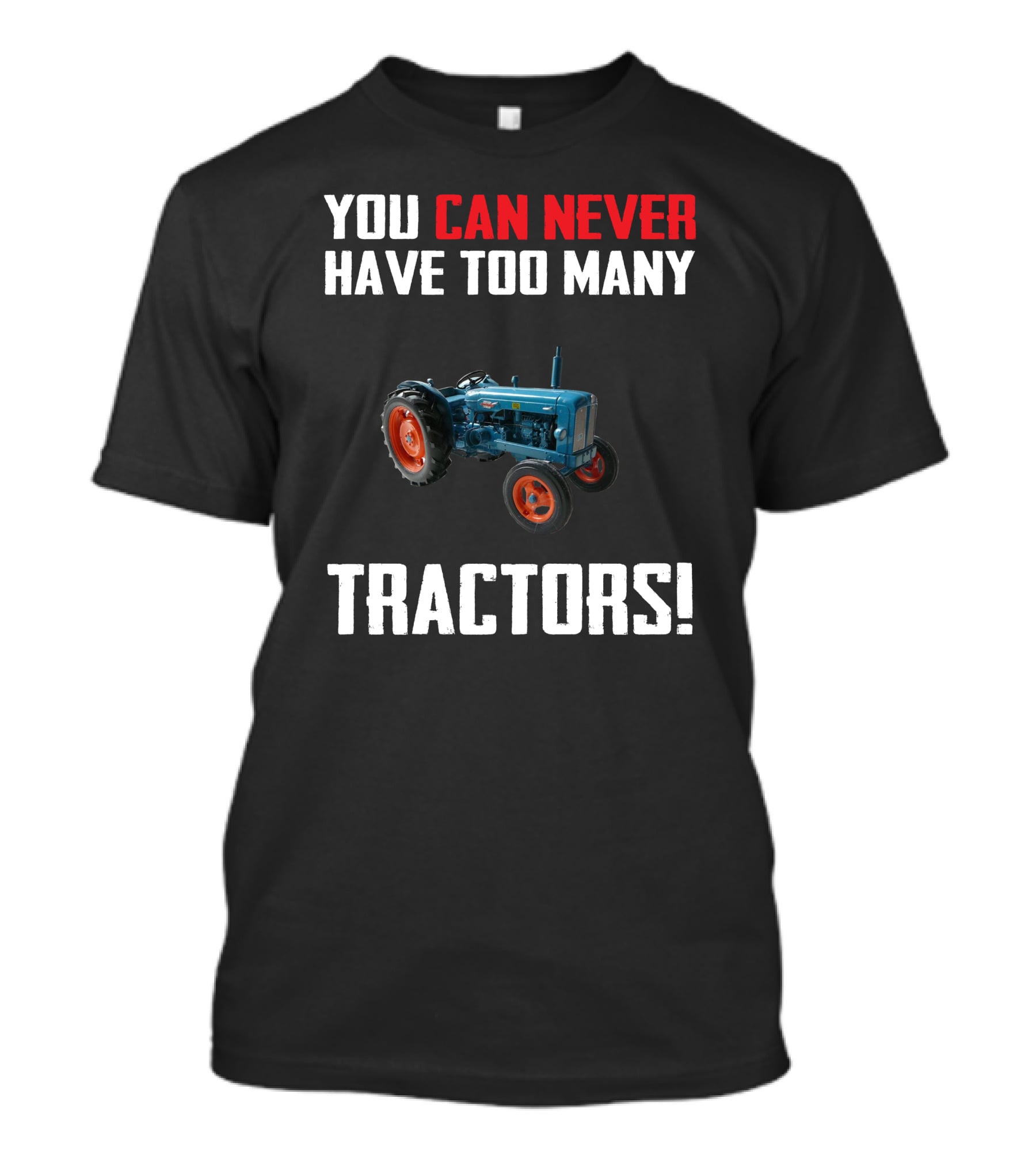 You Can Never Have Too Many Fordson Major Tractors T-Shirt