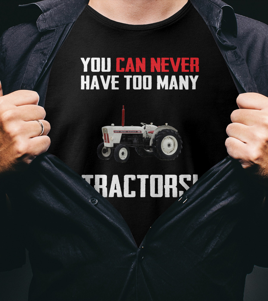 You Can Never Have Too Many Tractors David Brown 880 T-Shirt