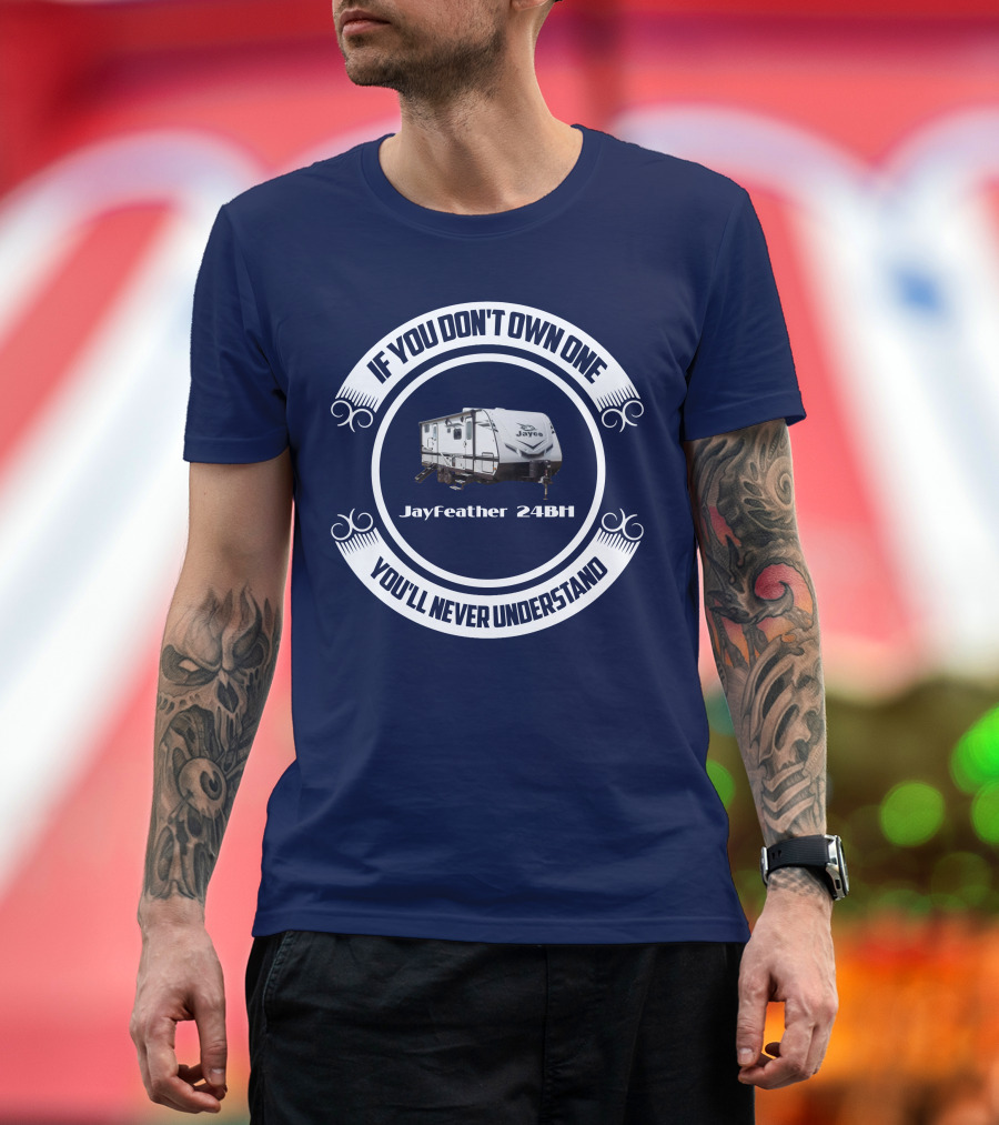 Jayfeather 24BH If You Don’t Own One You’ll Never Understand T-Shirt