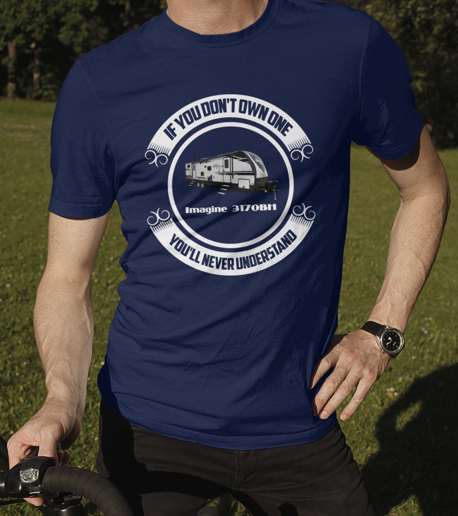 If You Don't Own One You'll Never Understand Imagine 3170BH T-Shirt