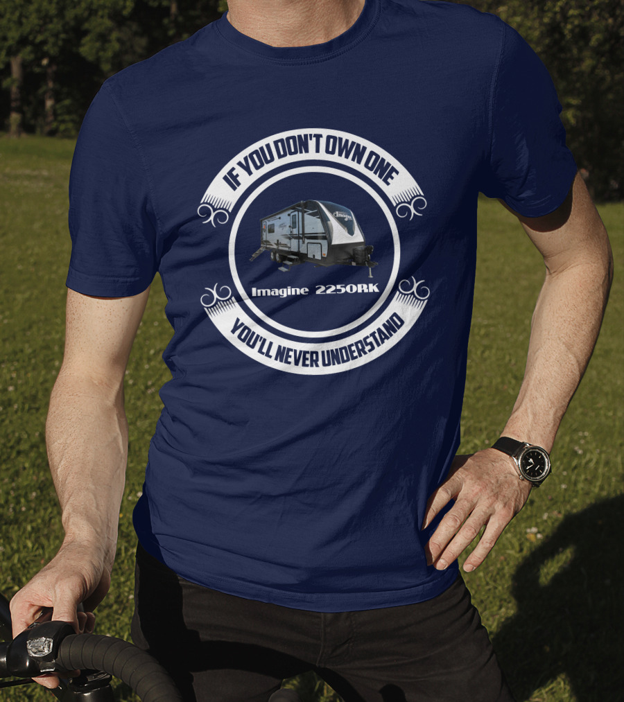 If You Don't Own One You'll Never Understand Imagine 2250RK T-Shirt