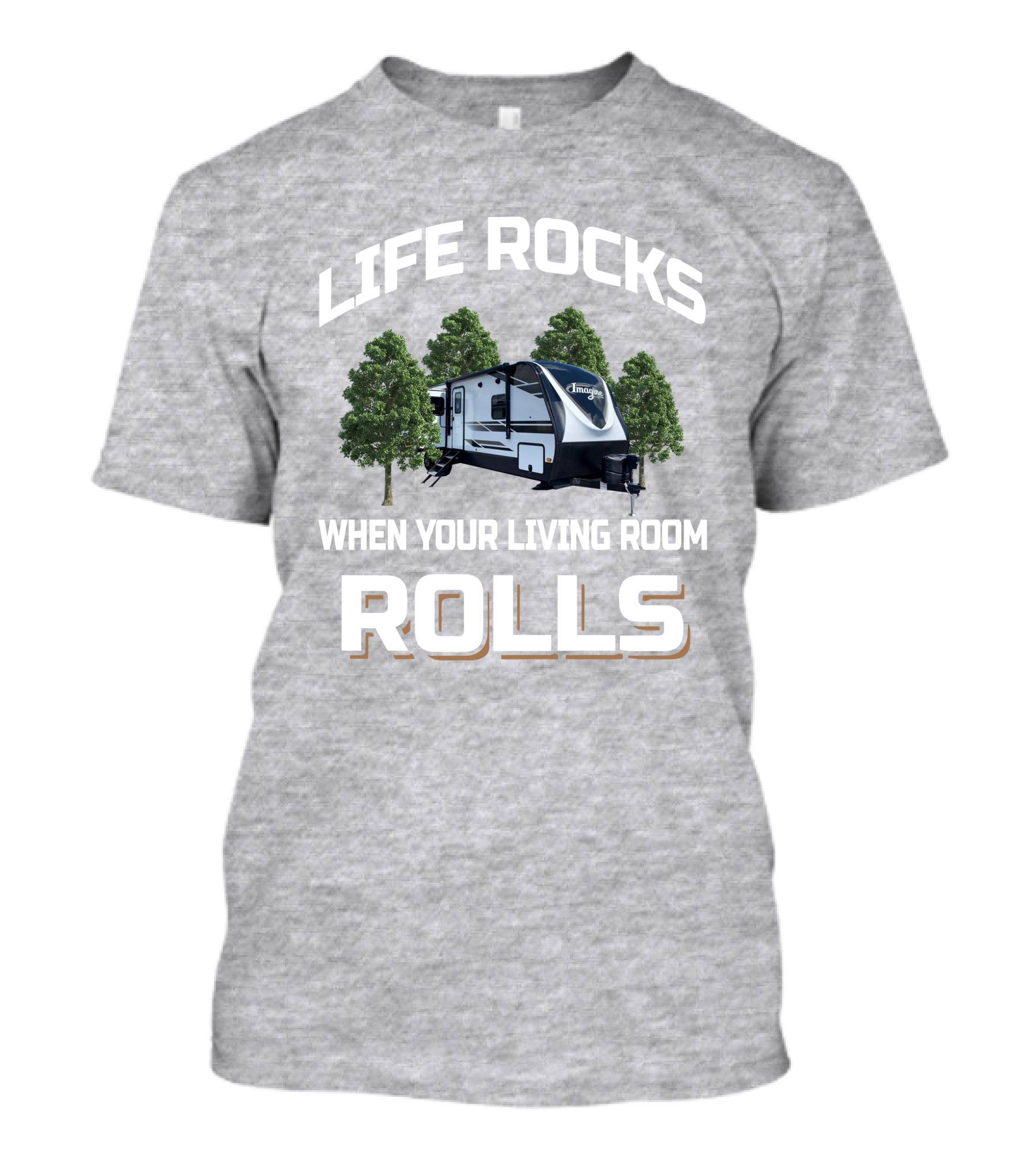 Life Rocks When Your Living Room Rolls Grand Design Imagine 3110BH T-Shirt
