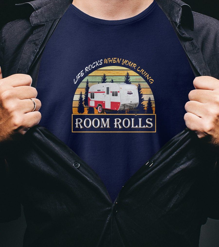 LIFE ROCKS WHEN YOUR LIVING ROOM ROLLS Retro Camper T-Shirt