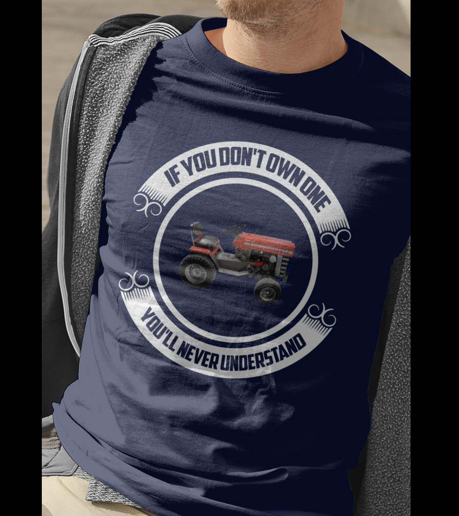 Massey Ferguson Tractor If You Don't Own One You'll Never Understand T-Shirt
