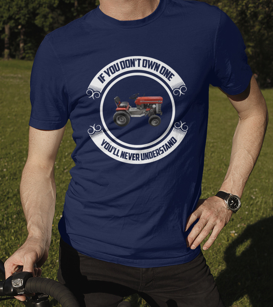 Massey Ferguson Tractor If You Don't Own One You'll Never Understand T-Shirt