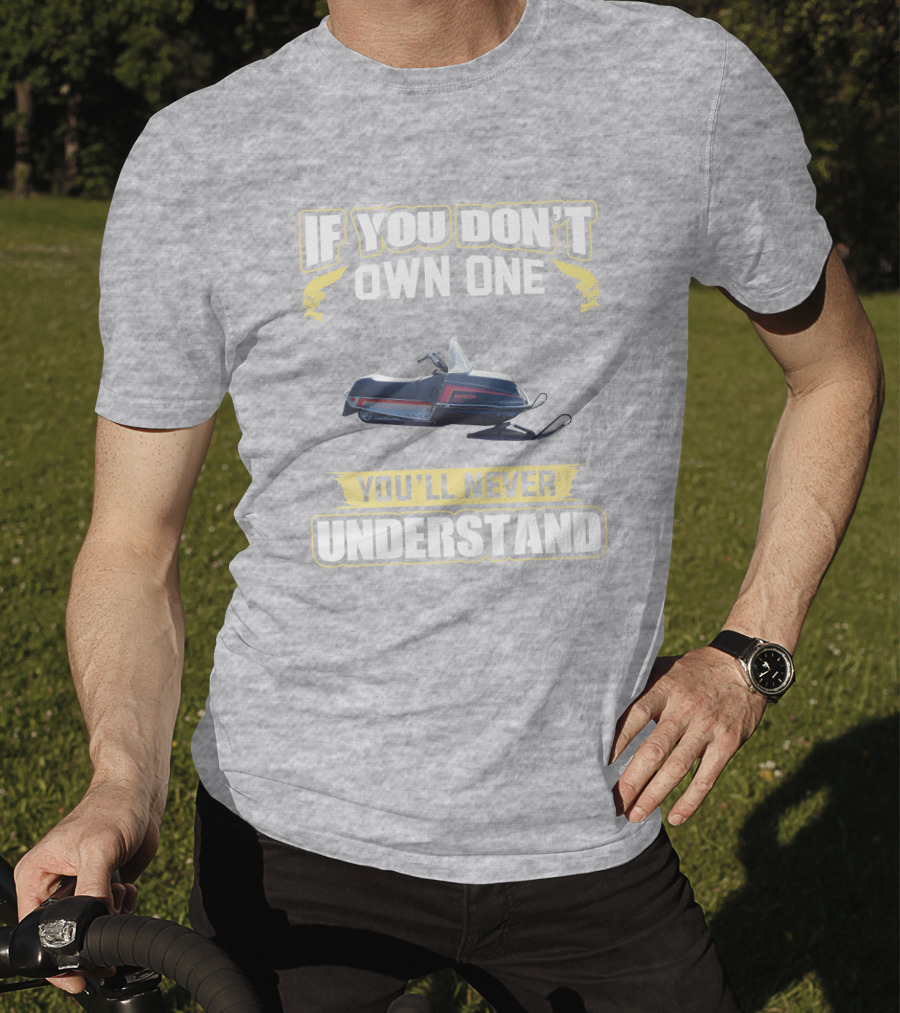 If You Don’t Own One Yamaha Enticer You’ll Never Understand T-Shirt