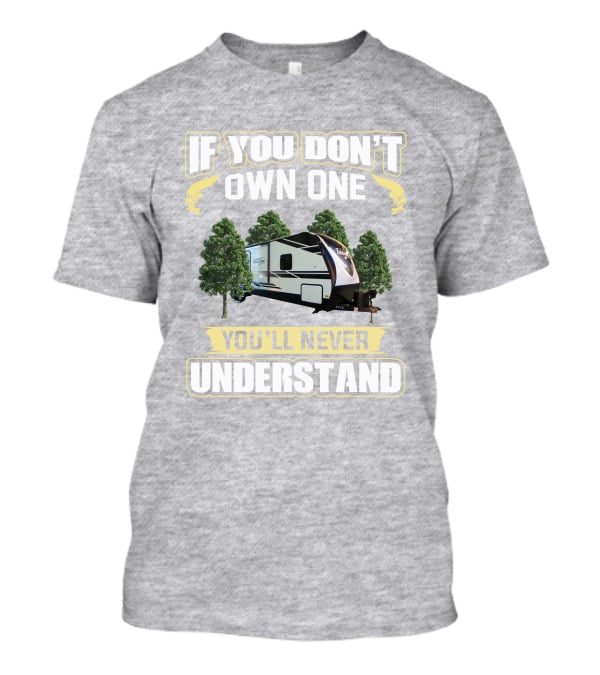 If You Don't Own One You'll Never Understand Grand Design Imagine 2850MK T-Shirt