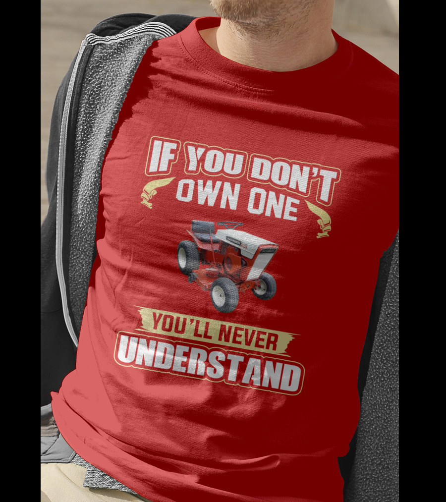 If You Don't Own One You'll Never Understand Jacobsen Tractor T-Shirt