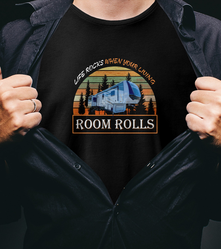 LIFE ROCKS WHEN YOUR LIVING ROOM ROLLS Cedar Creek 377BH T-Shirt