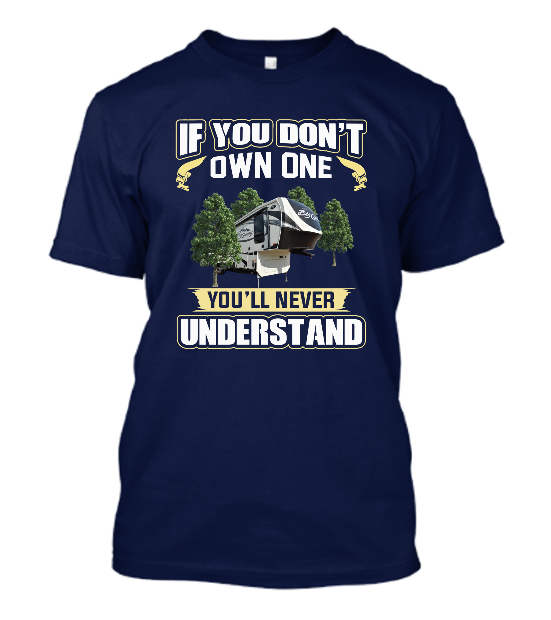 If You Don't Own One You'll Never Understand Big Country 3650 T-Shirt