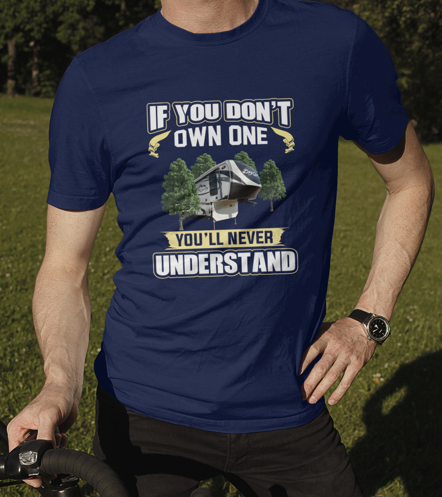 If You Don't Own One You'll Never Understand Big Country 3650 T-Shirt