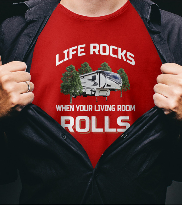 LIFE ROCKS WHEN YOUR LIVING ROOM ROLLS RV TREE 367BHS T-Shirt