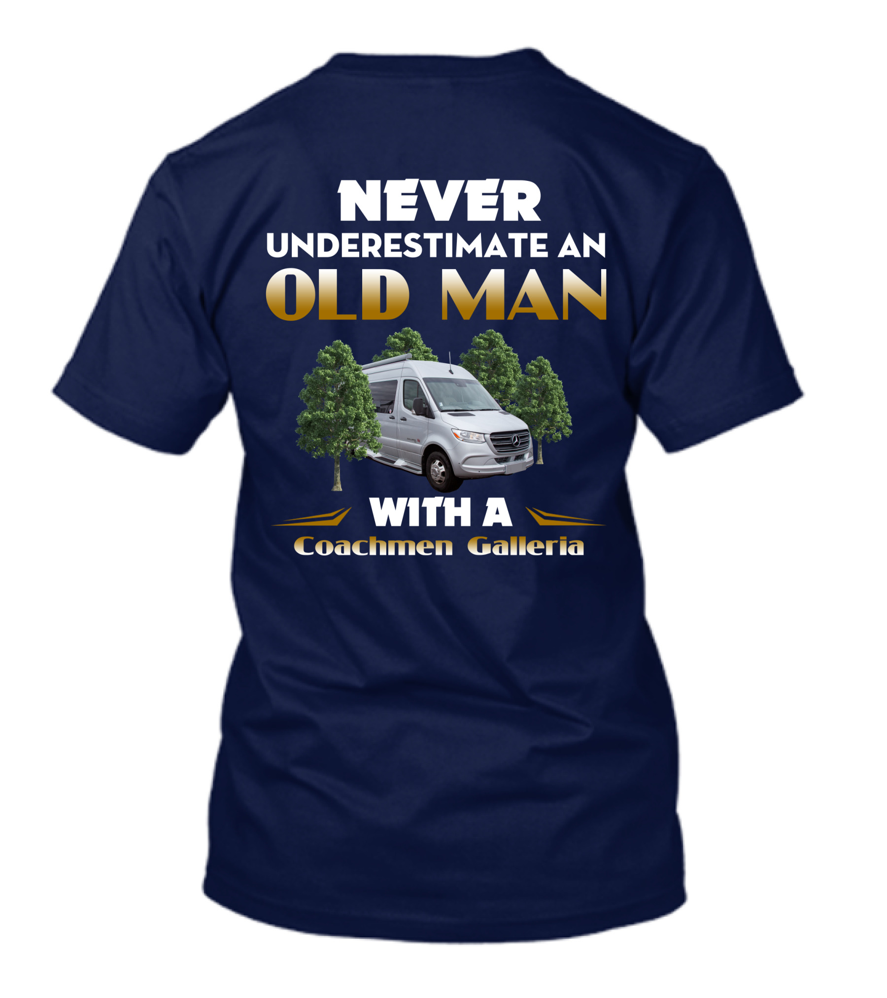NEVER UNDERESTIMATE AN OLD MAN WITH A Coachmen Galleria T-Shirt