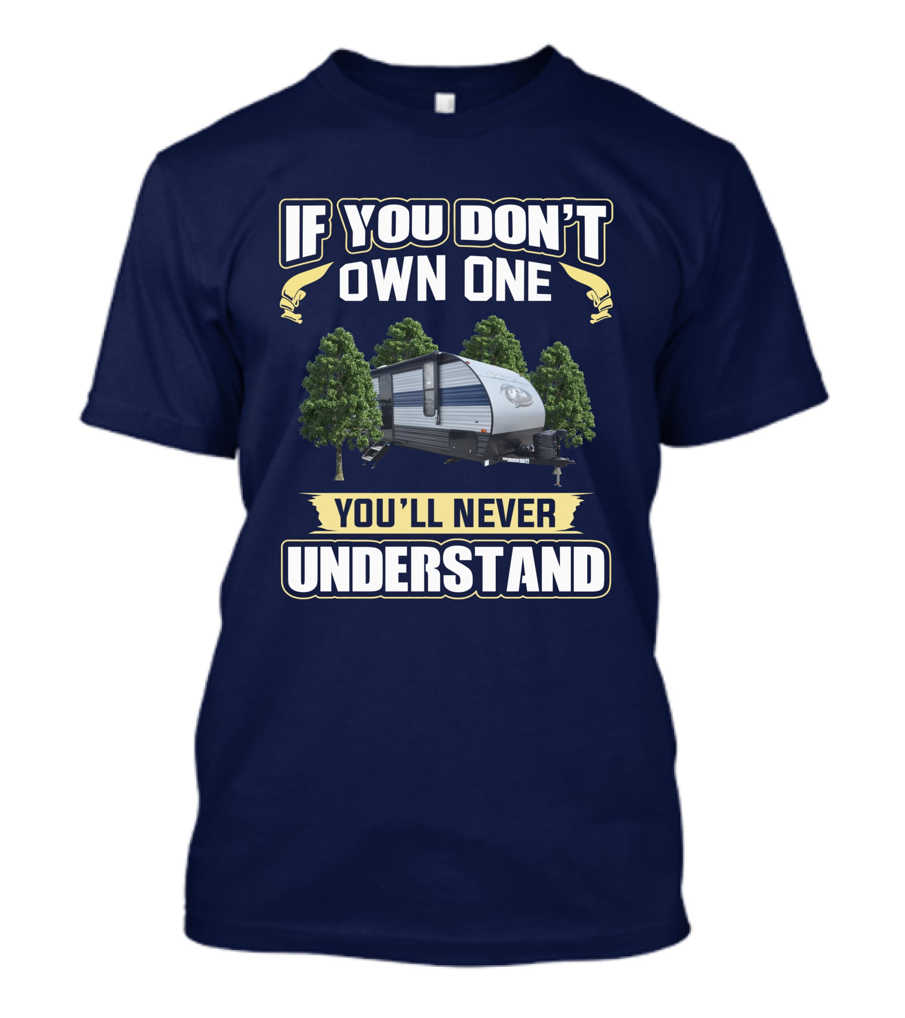 If You Don't Own One You'll Never Understand Grey Wolf 26DJSE Trailer Camper T-Shirt