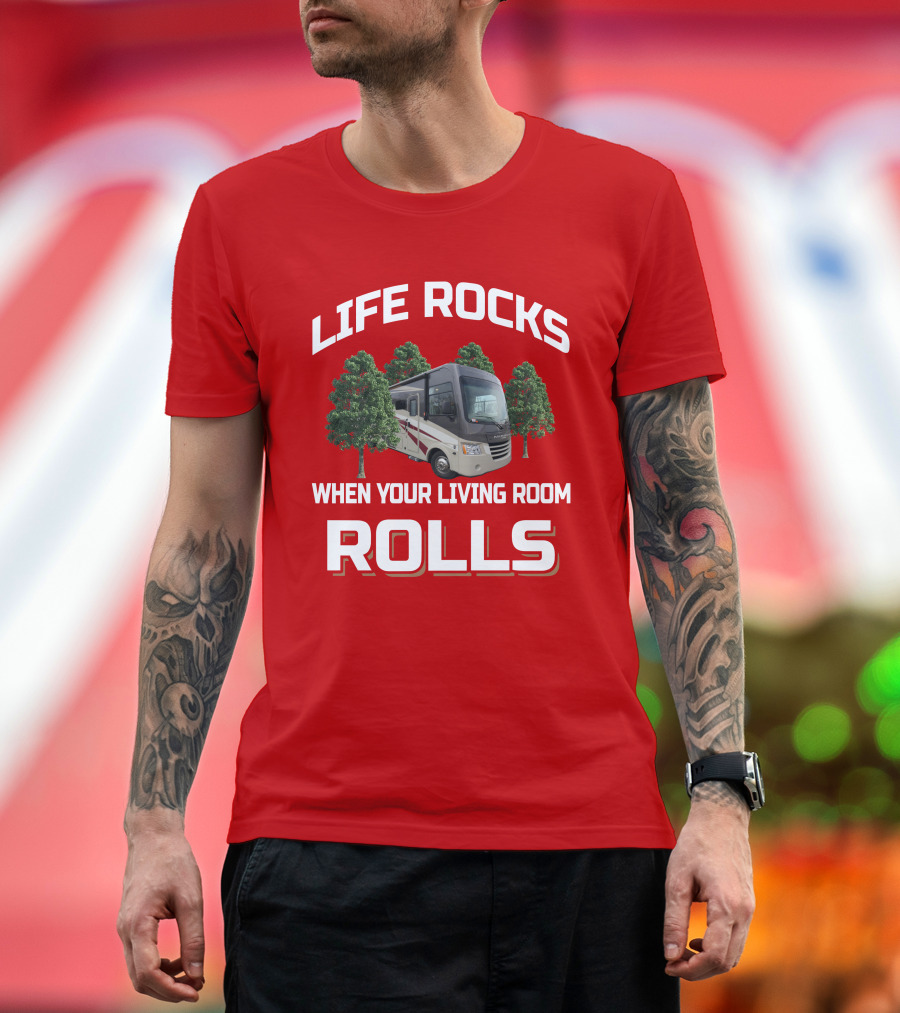 Life Rocks When Your Living Room Rolls Rv Trees T-Shirt