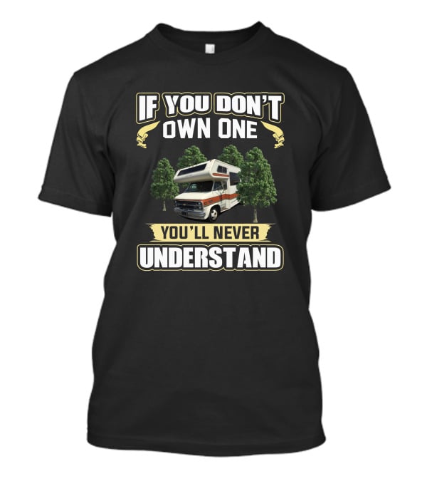 If You Don't Own One You'll Never Understand Lazy Daze 22ft RV Camping T-Shirt