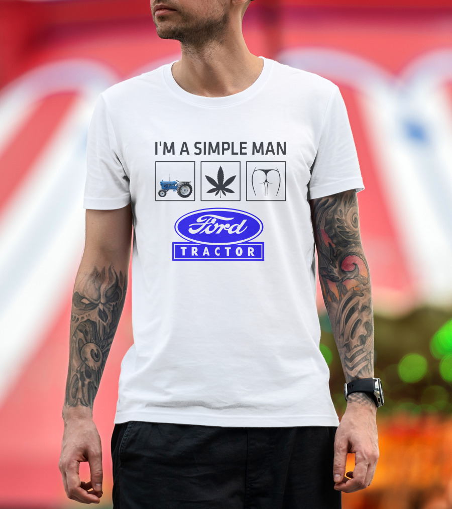 I'M A SIMPLE MAN Ford Tractor Cannabis T-Shirt