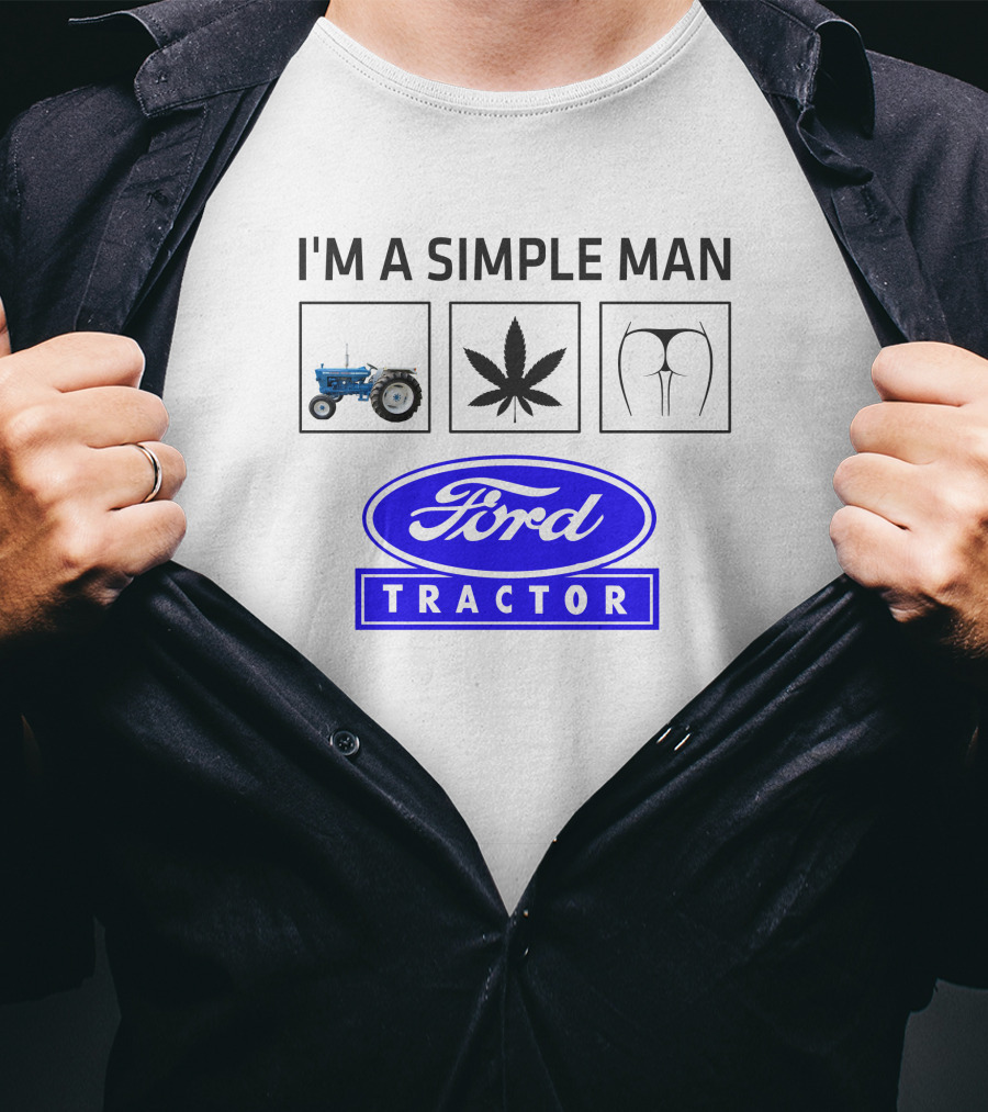 I'M A SIMPLE MAN Ford Tractor Cannabis T-Shirt